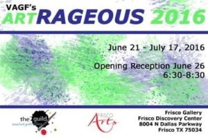 Artrageous 2016 - A juried art show of the Visual Arts Guild of Frisco.